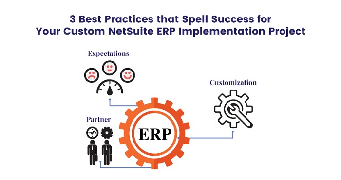 3 Best Practices that Spell Success for Your Custom NetSuite ERP Implementation Project