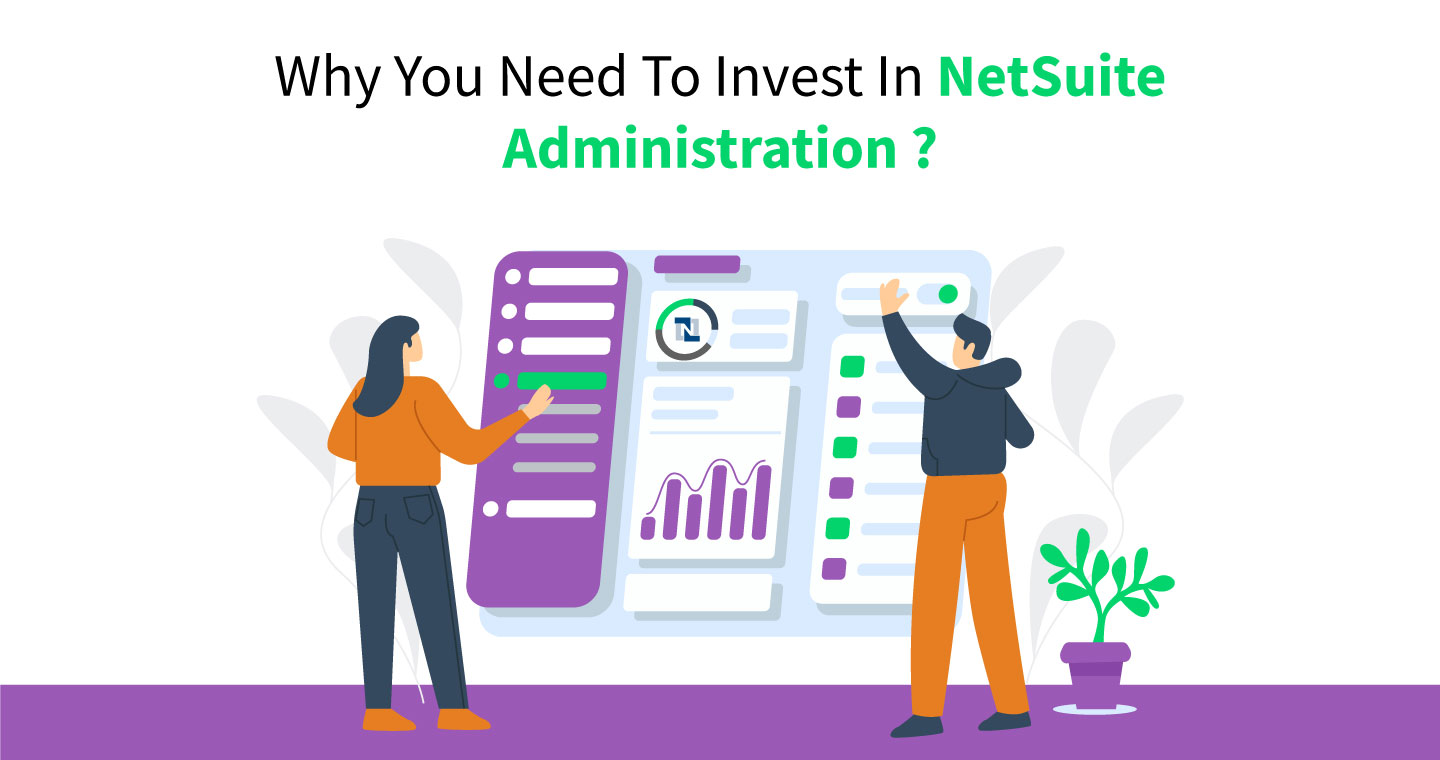 5 Warning Bells that Indicate Your Business Needs to Invest in NetSuite Administration