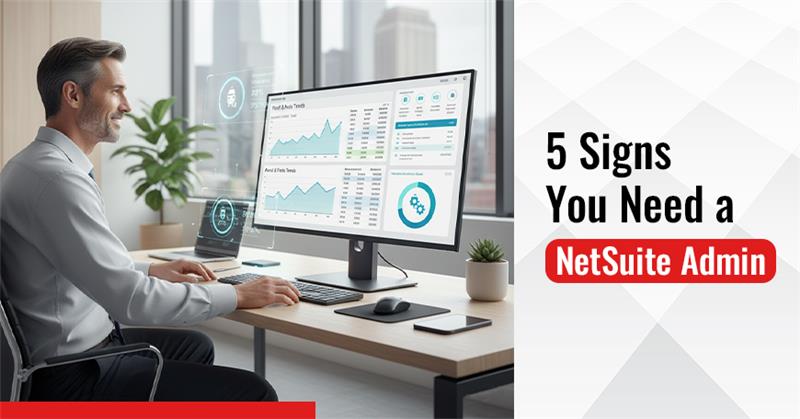 Top 5 Warning Signs Your Business Needs NetSuite Administration Support