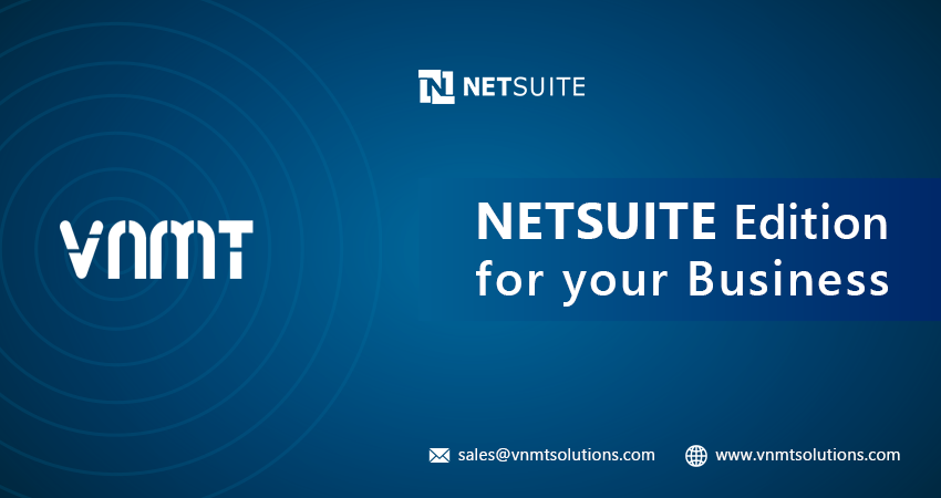 NetSuite Editions: Which is the best fit for your Business?