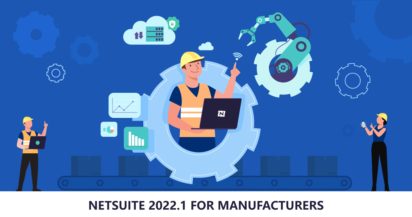 NetSuite 2022.1 for manufacturers