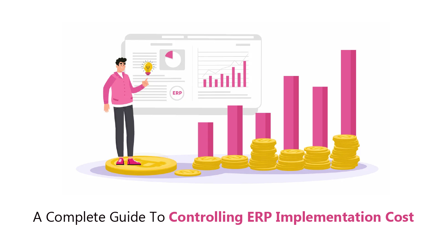 A Complete Guide To Controlling ERP Implementation Cost