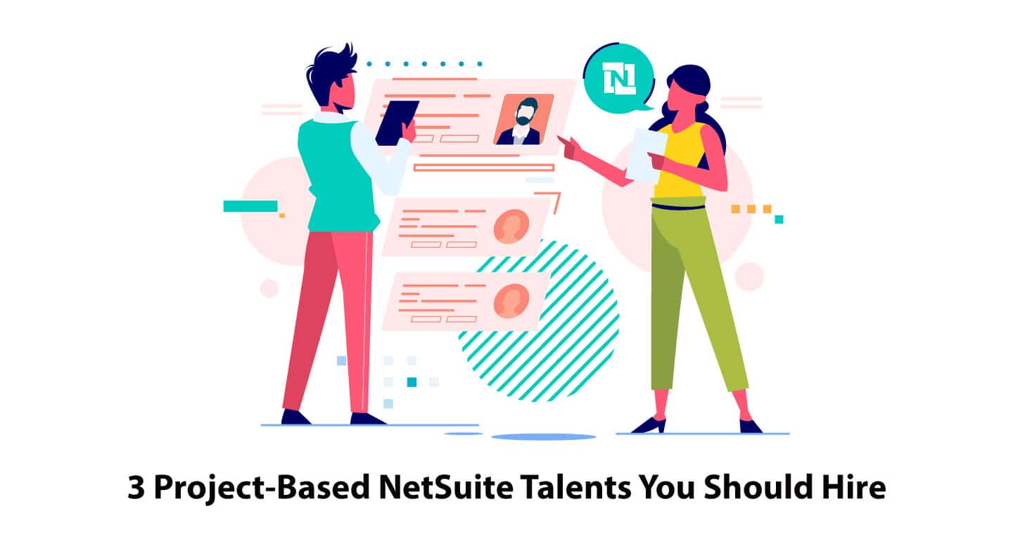 3 Project-Based NetSuite Talents You Should Hire