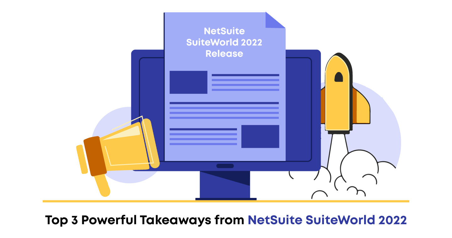 Top 3 Powerful Takeaways from NetSuite SuiteWorld 2022
