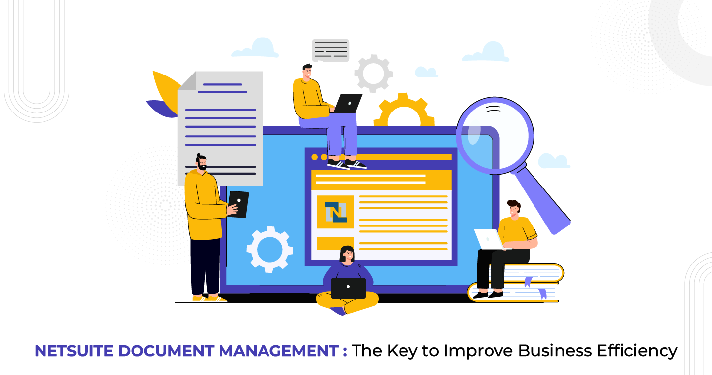 NetSuite Document Management: The Key to Improve Business Efficiency