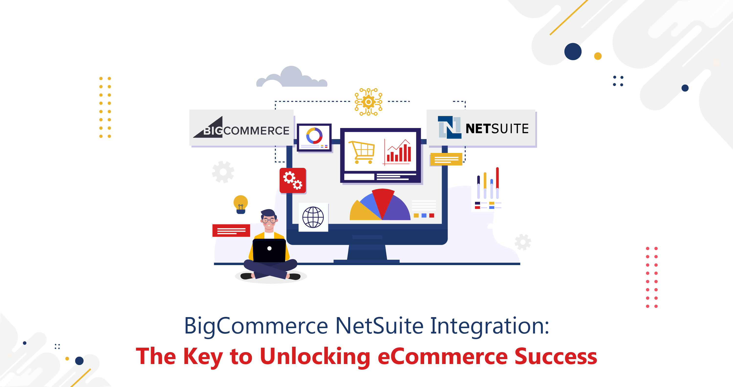 BigCommerce NetSuite Integration: The Key To Unlocking eCommerce Success