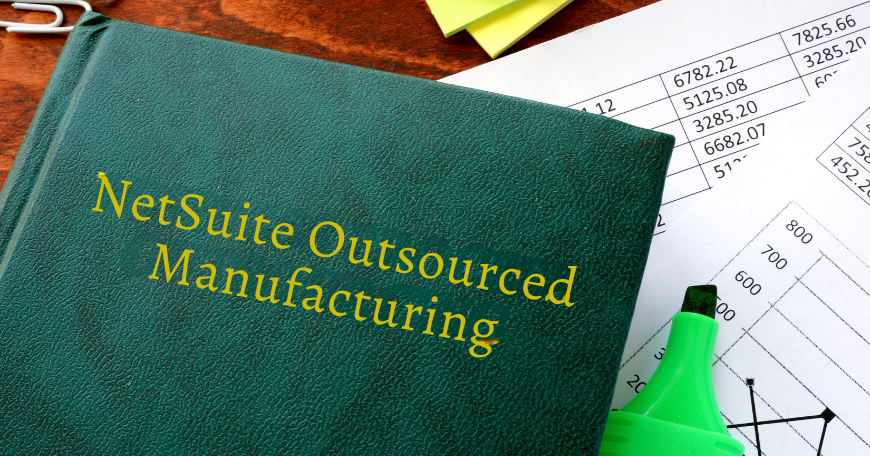 NetSuite Outsourced Manufacturing
