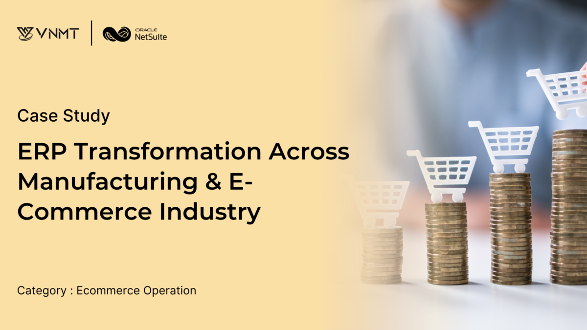 NetSuite Go-Live: Manufacturing & E-Commerce ERP Transformation