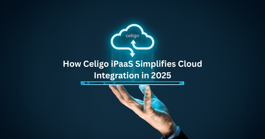 How Celigo iPaaS Simplifies Cloud Integration in 2025