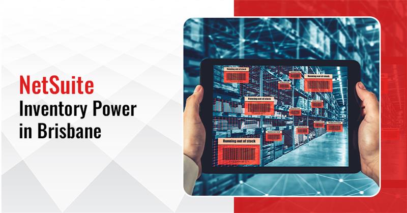 Reducing Inventory Costs for Brisbane Businesses with NetSuite Solutions