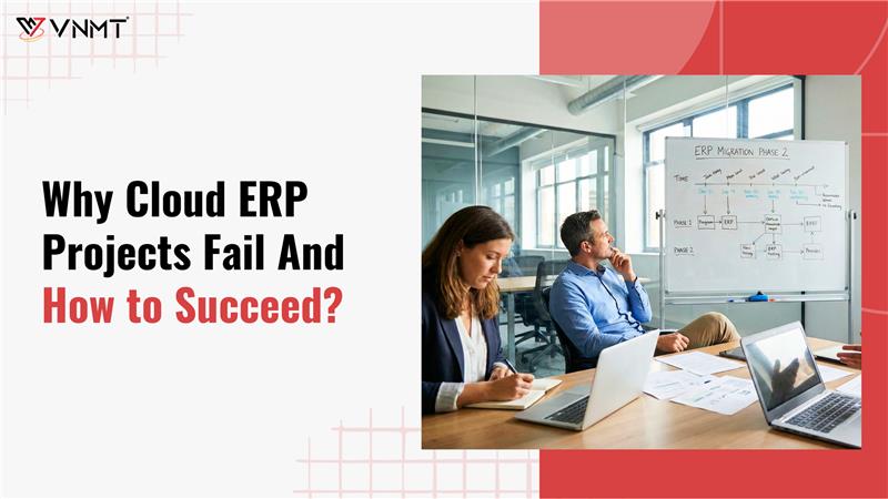 Top Reasons Cloud ERP Implementations Fail and the Best Ways to Fix Them